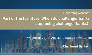 Part of the furniture: When do challenger banks stop being challenger banks?