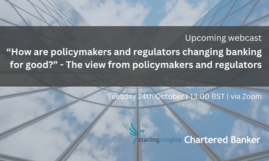 “How are policymakers and regulators changing banking for good?”  - The view from policymakers and regulators